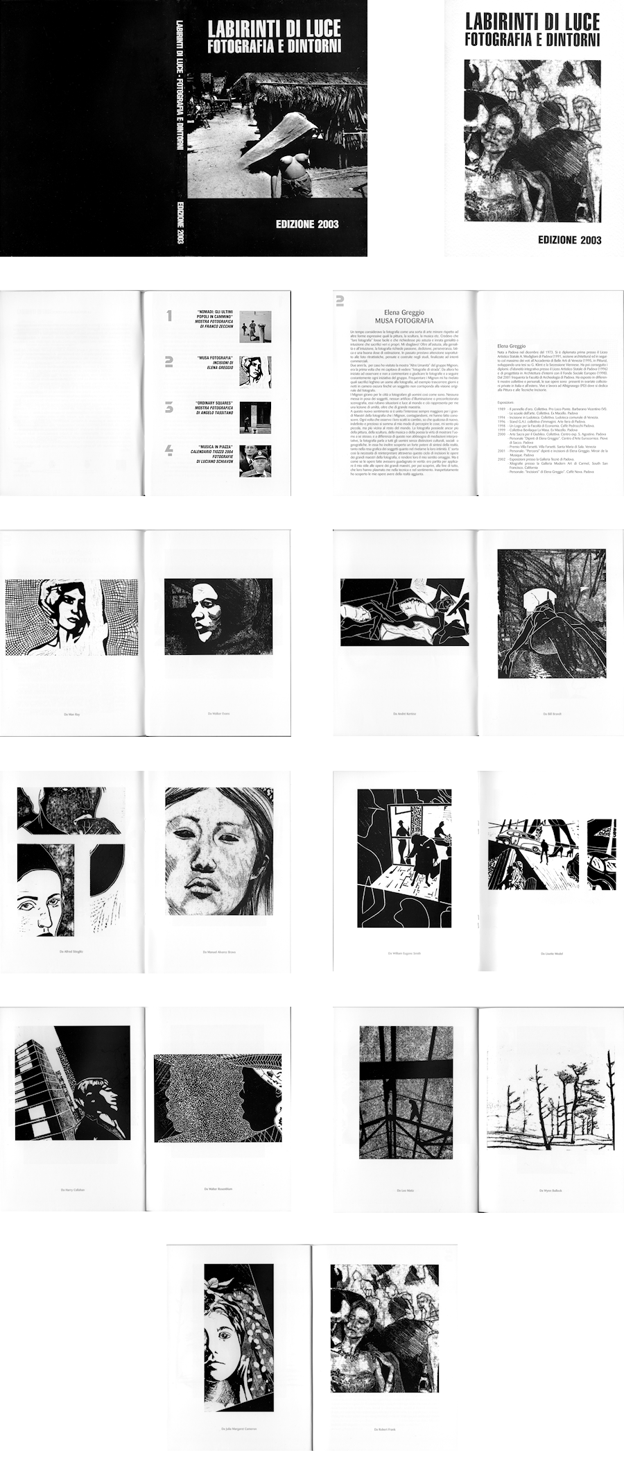 Musa Fotografia, Elena Greggio. Labirinti di Luce 2003. Catalogo.
Serie di stampe incisorie ispirate alle opere dei grandi maestri della fotografia